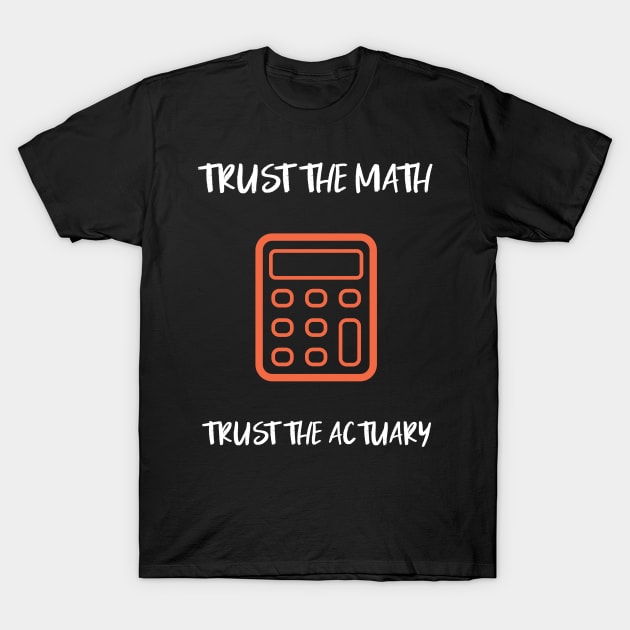 trust the math, trust the actuary T-Shirt by juinwonderland 41